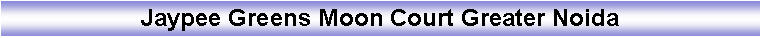 Text Box: Jaypee Greens Moon Court Greater Noida