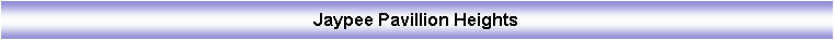 Text Box: Jaypee Pavillion Heights